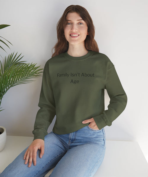 Crewneck Sweatshirt — "Family Isn't About Age"