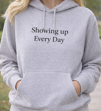 Showing Up Every Day Hoodie — Thoughtful Gift for Caregivers, Meaningful Caregiver Gift