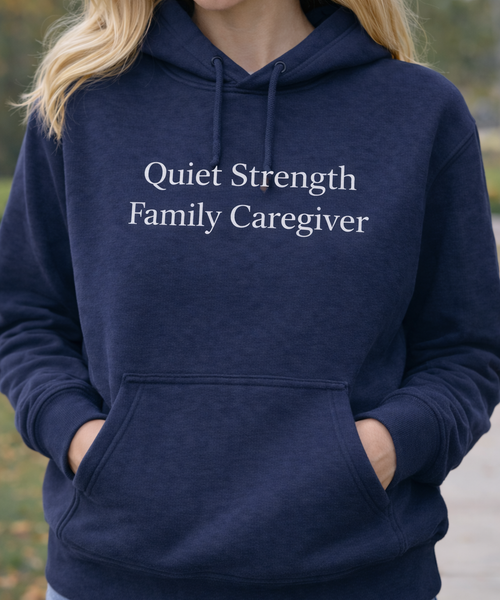 Caregiver Hoodie - "Quiet Strength Family Caregiver" Thoughtful Gift for Caregivers, Meaningful Family Caregiver Gift