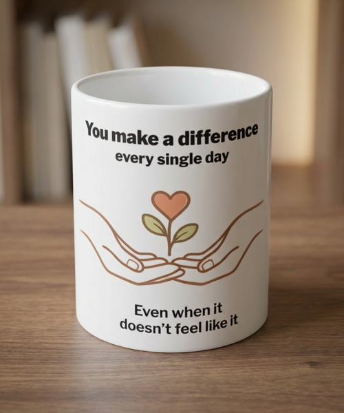 Meaningful Gift Mug – You Make a Difference Gift – Caregiver Gift – Appreciation Gift for Her – Thank You Gift – Emotional Support Gift