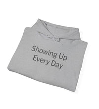 Showing Up Every Day Hoodie — Thoughtful Gift for Caregivers, Meaningful Caregiver Gift