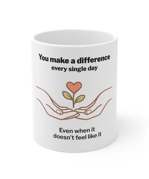 You Make a Difference Mug – Inspirational 11oz Appreciation Gift for Teachers & Caregivers