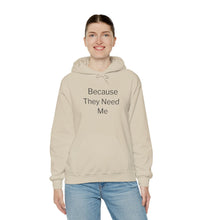 Because They Need Me Hoodie — Thoughtful Gift for Caregivers, Meaningful Caregiver Gift