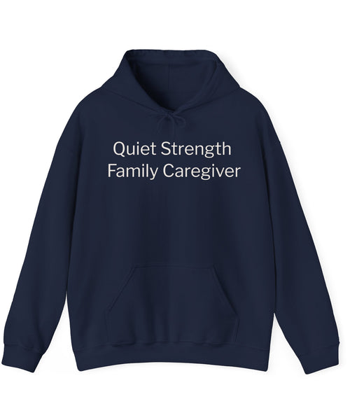 Caregiver Hoodie - "Quiet Strength Family Caregiver" Thoughtful Gift for Caregivers, Meaningful Family Caregiver Gift