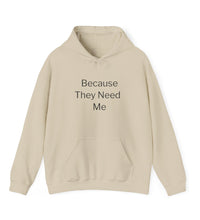 Because They Need Me Hoodie — Thoughtful Gift for Caregivers, Meaningful Caregiver Gift