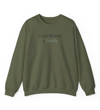 Love Makes a Family Crewneck Sweatshirt