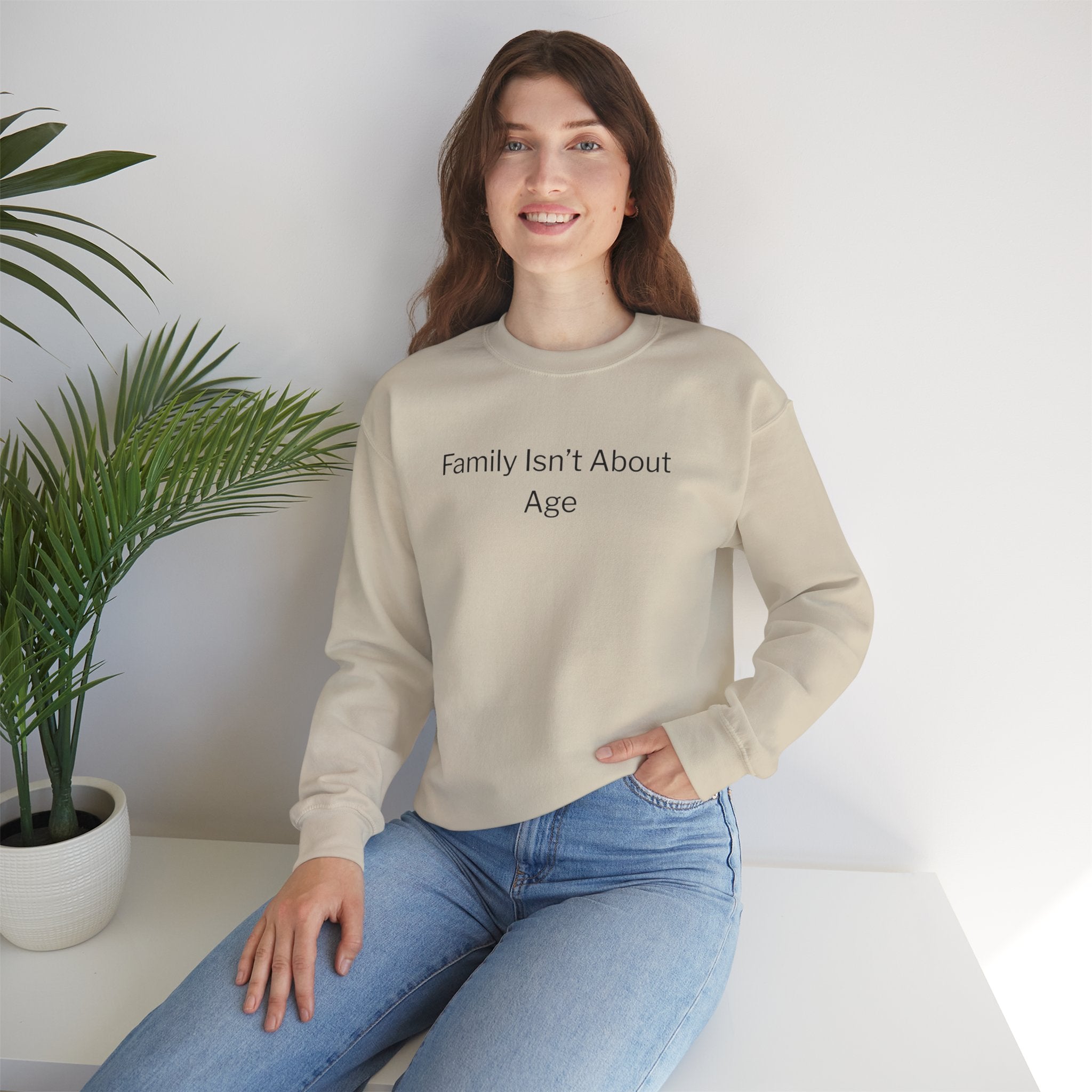 Crewneck Sweatshirt — "Family Isn't About Age"